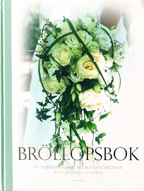Christina Josephsson: ”Bröllopsbok, En inspirationsbok för blivande brudpar, Sommar”