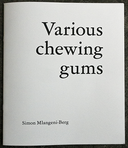 Simon Mlangeni Berg: ”Various chewing gums”