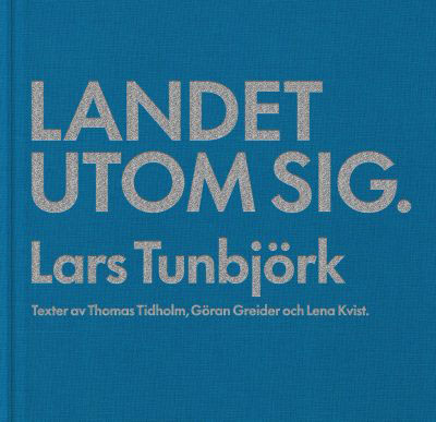 Lars Tunbjörk: ”Landet utom sig”
