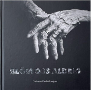 Catharina Condró Lindgren: ” Glöm oss aldrig”