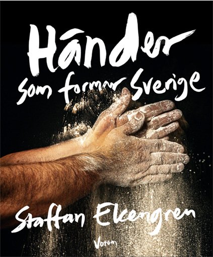 Staffan Ekengren: ”Händer som formar Sverige”